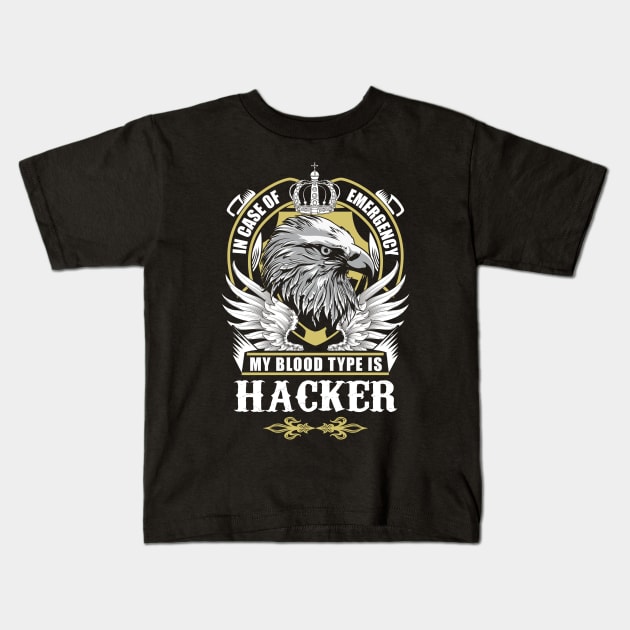 Hacker Name T Shirt - In Case Of Emergency My Blood Type Is Hacker Gift Item Kids T-Shirt by AlyssiaAntonio7529